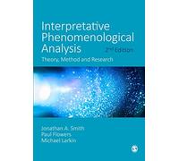 Interpretative Phenomenological Analysis: Theory, Method and Research