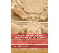 Interpretazione del patrimonio culturale (Heritage interpretation). Principi, metodi e tecniche. Con Contenuto digitale per accesso online