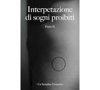 INTERPRETAZIONE DI SOGNI PROIBITI: Parte Seconda