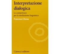 Interpretazione dialogica. Le competenze per la mediazione linguistica