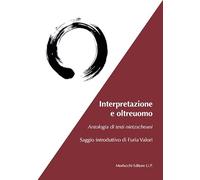 Interpretazione e oltreuomo. Antologia di testi nietzschani