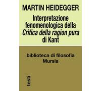 Interpretazione fenomenologica della «Critica della ragion pura» di Kant