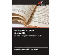 Interpretazione musicale: Tendenze e prospettive del fenomeno creativo