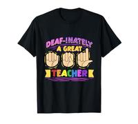 Interprete ASL Lingua dei Segni Deaf-Inately A Great Teacher Maglietta