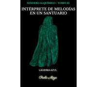 INTÉRPRETE DE MELODÍAS EN UN SANTUARIO: LÁGRIMA AZUL