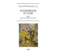 Interprêter pour agir: Jalons pour une éthique chrétienne