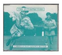 INTERPRETERS - I SHOULD HAVE KNOWN BETTE