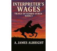 Interpreter's Wages: Trails of Sembo James Book 2