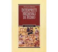 Interpreti medievali di Fedro - Bertini Ferruccio