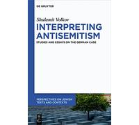 Interpreting Antisemitism: Studies and Essays on the German Case: 23