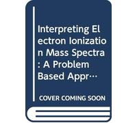 Interpreting Electron Ionization Mass Spectra: A Problem Based Approach