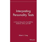 Interpreting Personality Tests: A Clinical Manual for the Mmpi-2, McMi-Iii, Cpi-R, and 16Pf