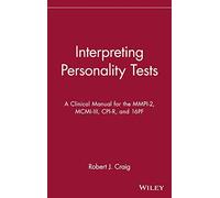 Interpreting Personality Tests: A Clinical Manual for the Mmpi-2, McMi-Iii, Cpi-R, and 16Pf