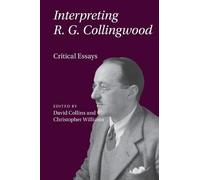 Interpreting R. G. Collingwood: Critical Essays