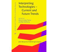 Interpreting Technologies - Current and Future Trends: 37