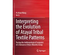 Interpreting the Evolution of Atayal Tribal Textile Patterns: Tracing the Anthropological Footprints of a Taiwanese Ethnic Minority Group