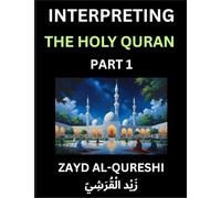 Interpreting The Holy Quran (Part 1)- Divine Lessons for Kids, Young and Adults, Essays on Divine Guidance Philosophy, Spiritualism and Human ... Wisdom, Divine Words, Human Hearts, Islam