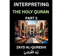 Interpreting The Holy Quran (Part 3)- Divine Lessons for Kids, Young and Adults, Essays on Divine Guidance Philosophy, Spiritualism and Human ... Wisdom, Divine Words, Human Hearts, Islam