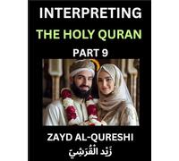 Interpreting The Holy Quran (Part 9)- Divine Lessons for Kids, Young and Adults, Essays on Divine Guidance Philosophy, Spiritualism and Human ... Wisdom, Divine Words, Human Hearts, Islam