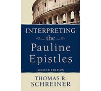 Thomas R. Schreiner Interpreting the Pauline Epistles (Tascabile)