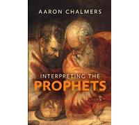 Aaron Chalmers Interpreting the Prophets (Tascabile)