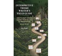 Interpretive Theme Writer's Field Guide: How to Craft Strong Themes from Big Idea to Presentation