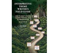Interpretive Theme Writer's Field Guide: How to Craft Strong Themes from Big Idea to Presentation