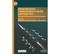 Interprofessional Communication in Health and Social Care: Theoretical Perspectives on Practical Realities