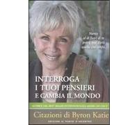 Interroga i tuoi pensieri e cambia il mondo