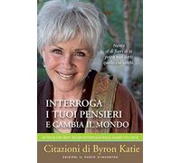 Interroga i tuoi pensieri e cambia il mondo