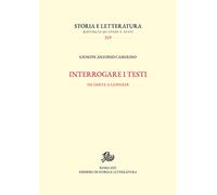 Interrogare i testi - [Edizioni di Storia e Letteratura]