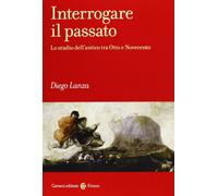 Interrogare il passato. Lo studio dell'antico tra Otto e Novecento
