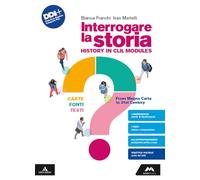 Interrogare la storia. Carte, fonti, testi. History in CLIL modules. From Magna Carta to 21st century. Per le Scuole superiori. Con e-book. Con espansione online
