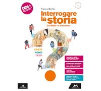 Interrogare la storia. Carte, fonti, testi. Per le Scuole superiori. Con e-book. Con espansione online. Dal Mille al Seicento (Vol. 1)