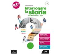 Interrogare la storia. Carte, fonti, testi. Per le Scuole superiori. Con e-book. Con espansione online. Dal Novecento a oggi (Vol. 3)