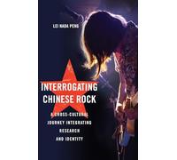 Interrogating Chinese Rock: A Cross-Cultural Journey Integrating Research and Identity