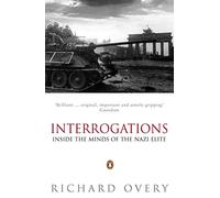 Interrogations: Inside the Minds of the Nazi Elite