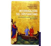 Interrogazioni sul cristianesimo. Cosa possiamo aspettarci dal Vangelo?
