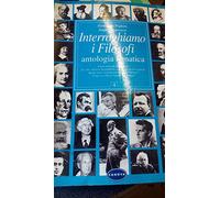 Interroghiamo i filosofi. Per le Scuole superiori (Vol. 4)