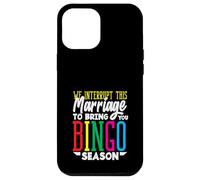 Interrompiamo il matrimonio Bingo Stagione Giocatore Divertimento Custodia per iPhone 12 Pro Max