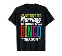 Interrompiamo il matrimonio Bingo Stagione Giocatore Divertimento Maglietta