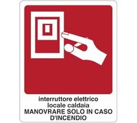 Interruttore elettrico locale caldaia. Manovrare solo in caso d'incendio - CARTELLO SEGNALETICO in Adesivo Resistente, Pannello in Forex o Pannello In Alluminio (PANNELLO IN ALLUMINIO 20X31 CM)