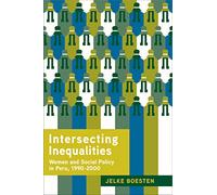 Intersecting Inequalities: Women and Social Policy in Peru, 1990-2000