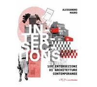 Intersections. 100 intersezioni di architetture contemporanee. Ediz. italiana e inglese