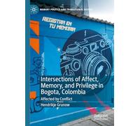 Intersections of Affect, Memory, and Privilege in Bogota, Colombia: Affected by Conflict