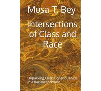 Intersections of Class and Race: Unpacking Class Consciousness in a Racialized World