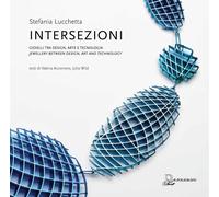Intersezioni. Gioielli tra design, arte e tecnologia. Jewellwry between design,