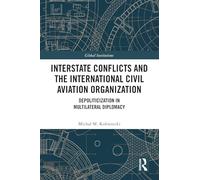 Interstate Conflicts and the International Civil Aviation Organization: Depoliticization in Multilateral Diplomacy