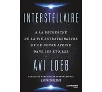 Interstellaire: A la recherche de la vie extraterrestre et de notre avenir dans les étoiles