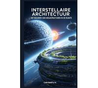Interstellaire Architectuur: Het Bouwen van Megastructuren in de Ruimte